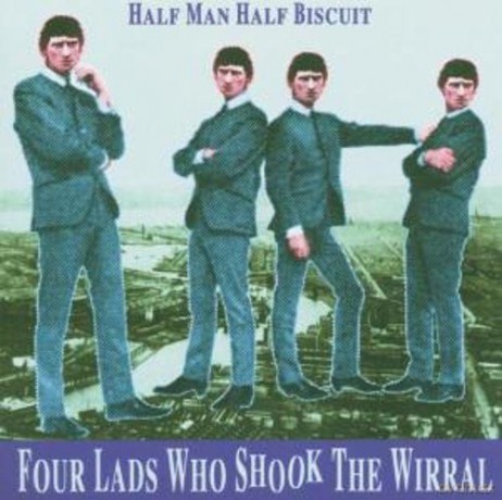 Half Man Half Biscuit: Four Lads Who Shook The Wirral [CD]