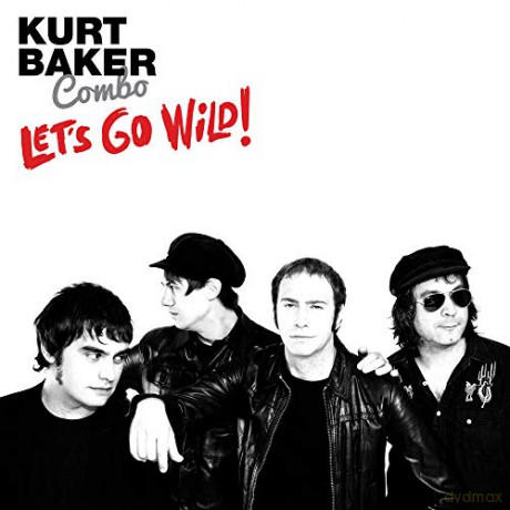 Kurt Baker Combo: Let's Go Wild! [CD]