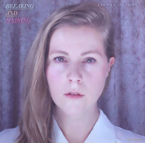 Linnea Olsson: Breaking And Shaking [CD]