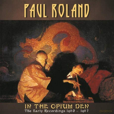 Paul Roland: In The Opium Den The Early Recordings 1980 1987 [2CD]
