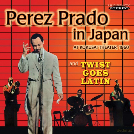 Perez Prado & His Orchestra: Perez Prado In Japan / Twist Goes Latin [CD]