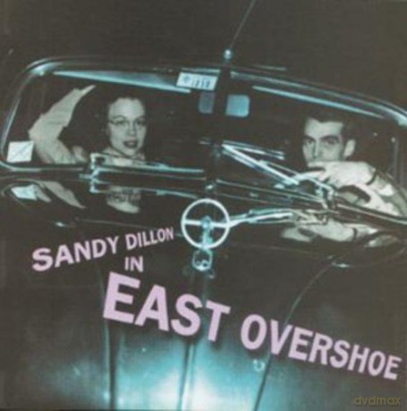 Sandy Dillon: East Overshoe [CD]