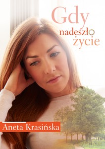 Gdy nadeszło życie - Aneta Krasińska [KSIĄŻKA]