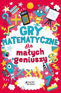 Gry matematyczne dla małych geniuszy - Moore Gareth [KSIĄŻKA]
