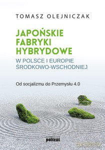 Japońskie fabryki hybrydowe w Polsce i Europie Środkowo-Wschodniej - T. Olejniczak [KSIĄŻKA]