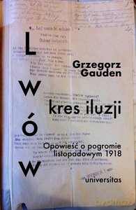 Lwów kres iluzji - Grzegorz Gauden [KSIĄŻKA]