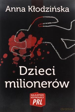 Najlepsze kryminały PRL (Tom 21) Dzieci milionerów - Anna Kłodzińska [KSIĄŻKA]