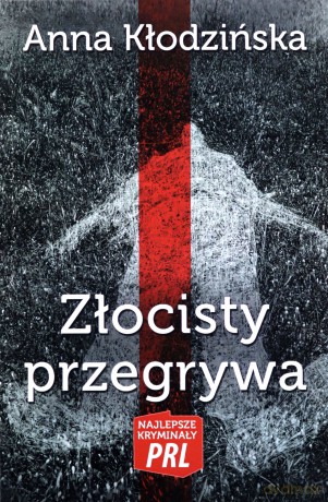 Najlepsze kryminały PRL (Tom 22) Złocisty przegrywa - Anna Kłodzińska [KSIĄŻKA]