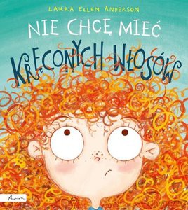 Nie chcę mieć kręconych włosów - Laura Ellen Anderson [KSIĄŻKA]