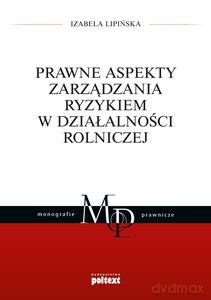 Prawne aspekty zarządzania ryzykiem w działalności rolniczej - Izabela Lipińska [KSIĄŻKA]