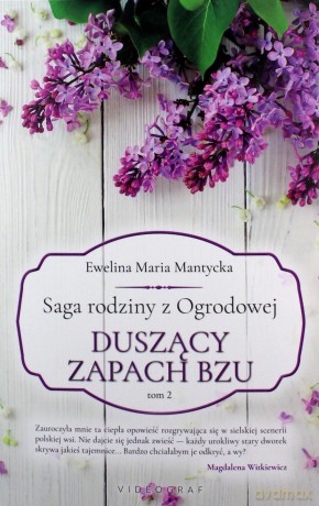 Saga rodziny z Ogrodowej (Tom 2) Duszący zapach bzu - Ewelina Maria Mantycka [KSIĄŻKA]