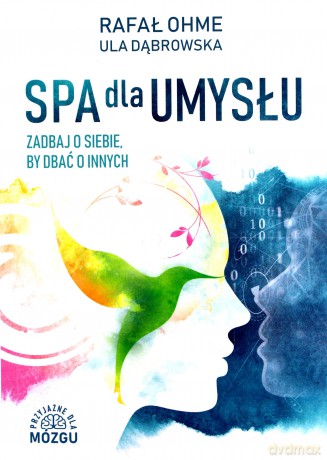 SPA dla umysłu - Rafał Ohme, Urszula Dąbrowska [KSIĄŻKA]