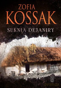 Suknia Dejaniry - Zofia Kossak [KSIĄŻKA]