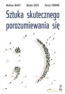 Sztuka skutecznego porozumiewania się - Martha Davis, Patrick Fanning, Matthew McKay [KSIĄŻKA]
