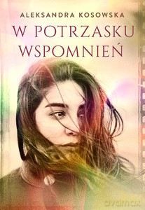 W potrzasku wspomnień - Aleksandra Kosowska [KSIĄŻKA]
