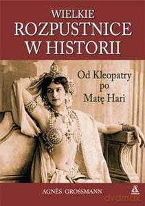 Wielkie rozpustnice w historii - Agnes Grossmann [KSIĄŻKA]