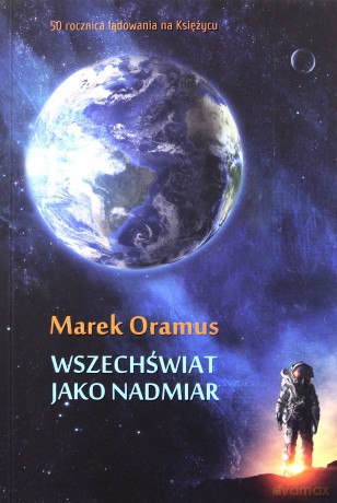 Wszechświat jako nadmiar - Marek Oramus [KSIĄŻKA]