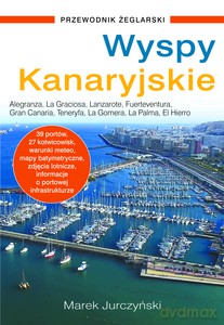 Wyspy Kanaryjskie. Przewodnik żeglarski - Marek Jurczyński [KSIĄŻKA]