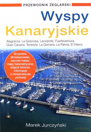 Wyspy Kanaryjskie. Przewodnik żeglarski - Marek Jurczyński [KSIĄŻKA]