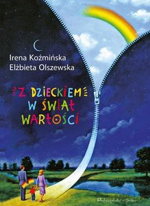 Z dzieckiem w świat wartości - Irena Koźmińska, Elżbieta Olszewska [KSIĄŻKA]