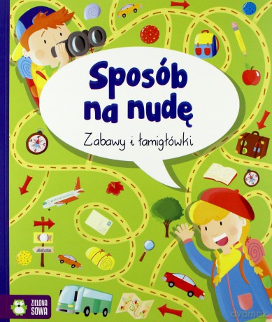 Zabawy i łamigłówki Sposób na nudę [KSIĄŻKA]
