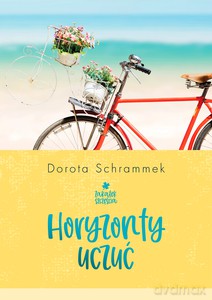 Zakątek Szczęścia. Horyzonty uczuć - Dorota Schrammek [KSIĄŻKA]