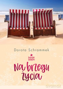 Zakątek Szczęścia. Na brzegu życia - Dorota Schrammek [KSIĄŻKA]