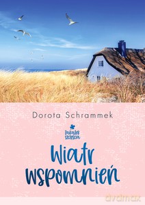 Zakątek Szczęścia. Wiatr wspomnień - Dorota Schrammek [KSIĄŻKA]