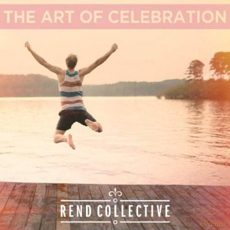 Rend Collective: The Art Of Celebration [CD]