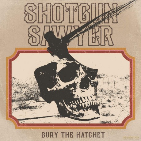 Shotgun Sawyer: Bury The Hatchet [Winyl]