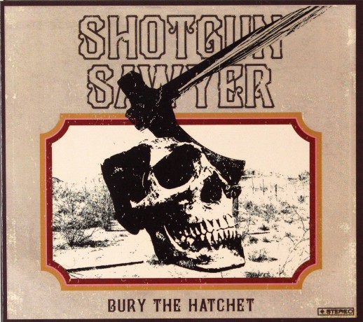 Shotgun Sawyer: Bury The Hatchet [CD]