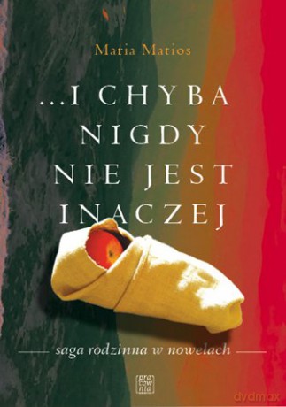 ...I chyba nigdy nie jest inaczej - Maria Matios [KSIĄŻKA]