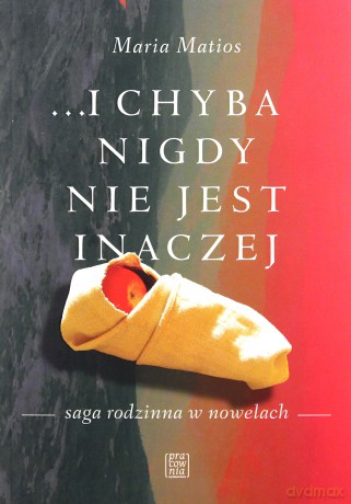 ...I chyba nigdy nie jest inaczej - Maria Matios [KSIĄŻKA]