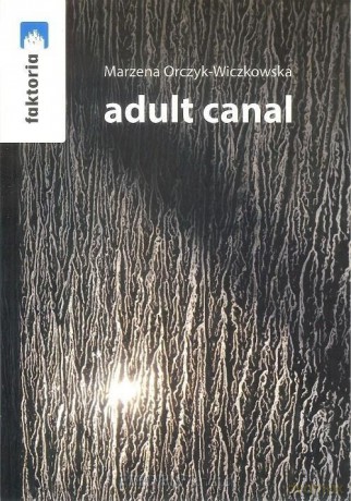 Adult canal - Marzena Orczyk-Wiczkowska [KSIĄŻKA]