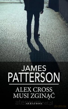 Alex Cross musi zginąć (pocket) - James Patterson [KSIĄŻKA]