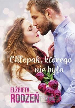 Chłopak, którego nie było - Elżbieta Rodzeń [KSIĄŻKA]