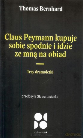 Claus peymann kupuje sobie spodnie i idzie - Thomas Bernhard [KSIĄŻKA]