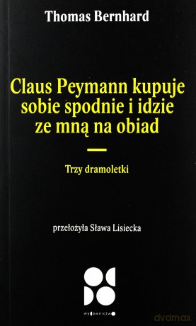 Claus peymann kupuje sobie spodnie i idzie - Thomas Bernhard [KSIĄŻKA]