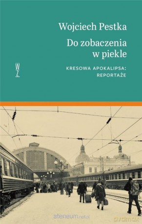 Do zobaczenia w piekle - Wojciech Pestka [KSIĄŻKA]