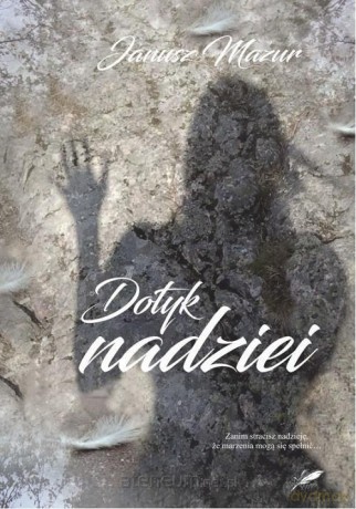 Dotyk nadziei - Janusz Mazur [KSIĄŻKA]