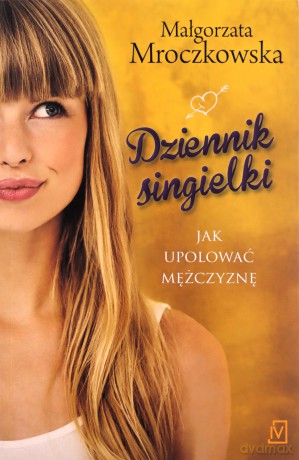 Dziennik singielki - Małgorzata Mroczkowska [KSIĄŻKA]