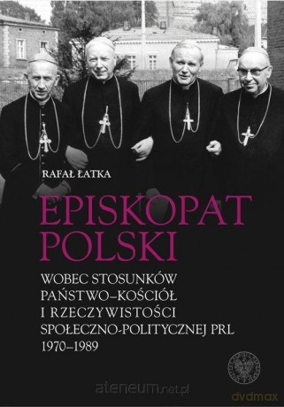 Episkopat Polski wobec stosunków państwo-Kościół - Rafał Łatka [KSIĄŻKA]