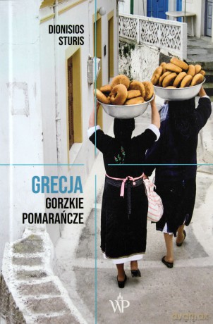 Grecja. Gorzkie pomarańcze - Dionisios Sturis [KSIĄŻKA]