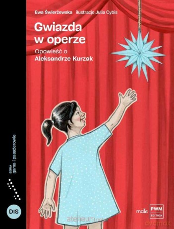 Gwiazda w operze. Opowieść o Aleksandrze Kurzak - Ewa Świerżewska [KSIĄŻKA]