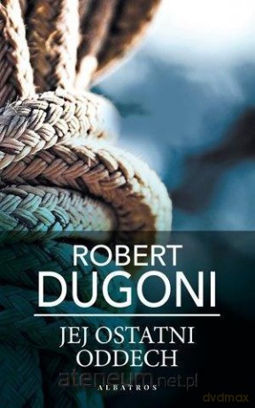 Jej ostatni oddech (pocket) - Robert Dugoni [KSIĄŻKA]