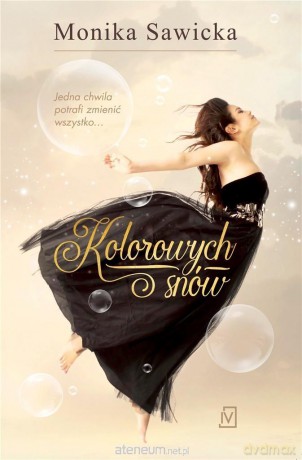 Kolorowych snów - Monika Sawicka [KSIĄŻKA]