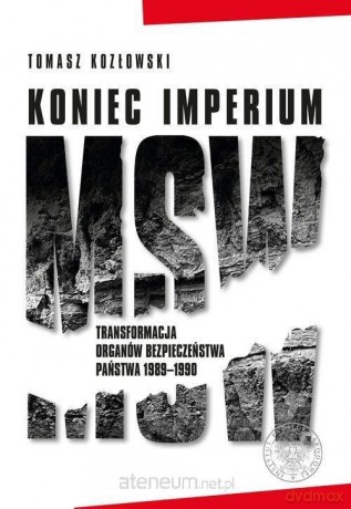 Koniec imperium MSW - Tomasz Kozłowski [KSIĄŻKA]