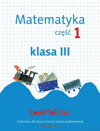 Lokomotywa 3 Matematyka. Ćwiczenia cz. 1 - Małgorzata Dobrowolska, Agnieszka Szulc [KSIĄŻKA]