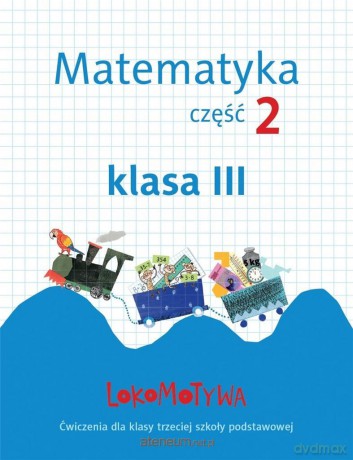 Lokomotywa 3 Matematyka. Ćwiczenia cz. 2 - Małgorzata Dobrowolska, Agnieszka Szulc [KSIĄŻKA]