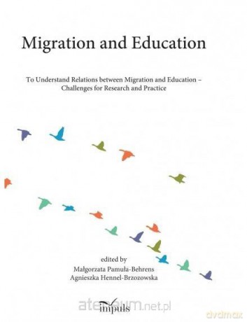 Migration and Education - Małgorzata Pamuła-Behrens, Agnieszka Hennel-Brzozowska [KSIĄŻKA]